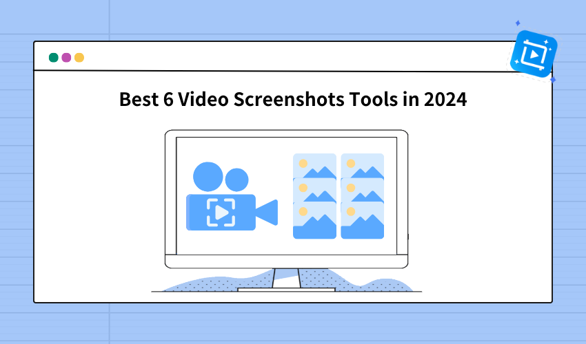 Best 6 Video Screenshots Tools in 2024